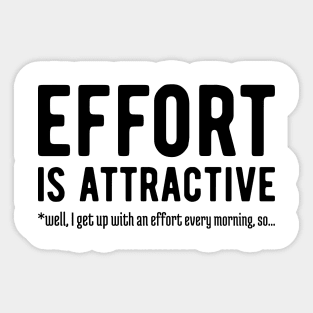 Effort is Attractive Sticker